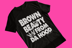 Brown Beauty From Da Hood T-shirt